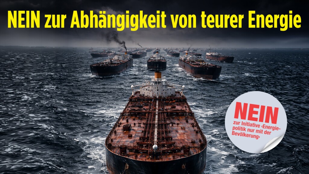 Eine Flotte rostiger Öltanker fährt unter dunklem Gewitterhimmel über stürmische See auf den Betrachter zu, mit gelber Schlagzeile «NEIN zur Abhängigkeit von teurer Energie» und einem roten Abstimmungs-Sticker «NEIN zur Initiative ‹Energiepolitik nur mit der Bevölkerung